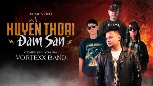 Vortexx ra mắt MV “Huyền Thoại Đam San”