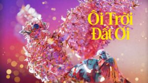 LŨ TRẺ CHÂU ra mắt single “ÔI TRỜI ĐẤT ƠI” quy tụ dàn khách mời khủng