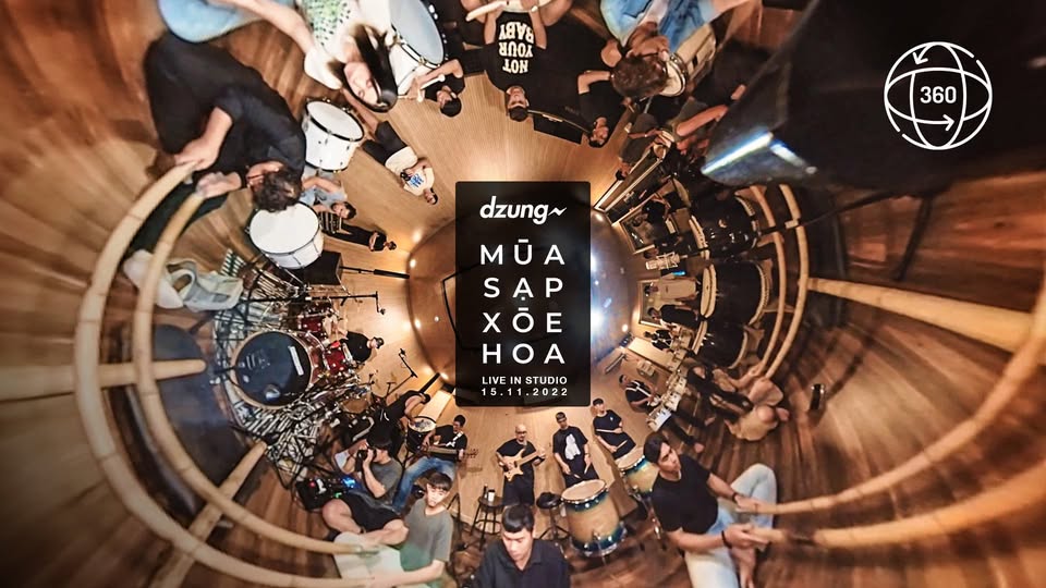Dzũng: MÚA SẠP XOÈ HOA – 360°- LIVE IN STUDIO chính thức lên sóng!